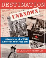 Destination Unknown: Adventures of a WWII American Red Cross Girl