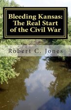 Bleeding Kansas: The Real Start of the Civil War