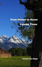 From Shame To Honor-Volume Three