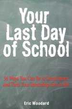 Your Last Day of School: 56 Ways You Can Be a Great Intern and Turn Your Internship Into a Job