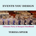 Events You Design: The Ultimate Party and Banquet Handbook
