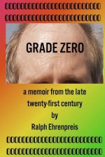 Grade Zero: A memoir from the late twenty-first century