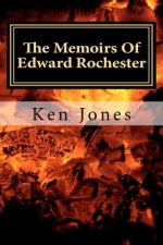 The Memoirs Of Edward Rochester: Imagine Jane Eyre was written by Edward Rochester