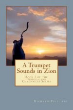 A Trumpet Sounds in Zion: Book I of the Tribulation Chronicles Series
