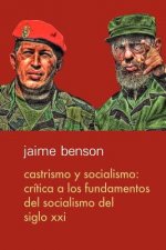 Castrismo y socialismo: Crítica a los fundamentos del socialismo del Siglo XXI