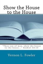 Show the House to the House: Holy Ghost Handbook Series