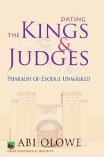 Dating the Kings and Judges: Pharaoh of Exodus Unmasked