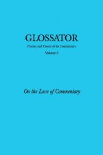 Glossator: Practice and Theory of the Commentary: On the Love of Commentary
