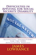 Difficulties in Applying for Social Security Disability: Respectful Disagreement and Suggestions for the SSDI Application Process