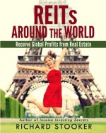 REITs Around the World: Your Guide to Real Estate Investment Trusts in Nearly 40 Countries for Inflation Protection, Currency Hedging, Risk Ma