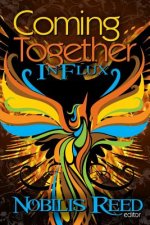 Coming Together: In Flux