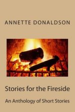 Stories for the Fireside: A Anthology of Short Stories