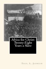 Africa for Christ: Twenty-Eight Years a Slave