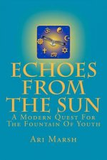 Echoes from the Sun: A Modern Quest for the Fountain of Youth