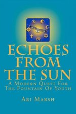 Echoes from the Sun: A Modern Quest for the Fountain of Youth