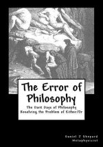The Error of Philosophy: Resolving the Problem of Monism vs Dualism