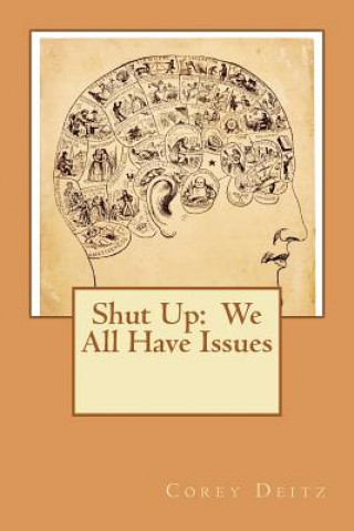 Shut Up: We All Have Issues!