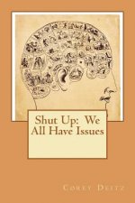 Shut Up: We All Have Issues!