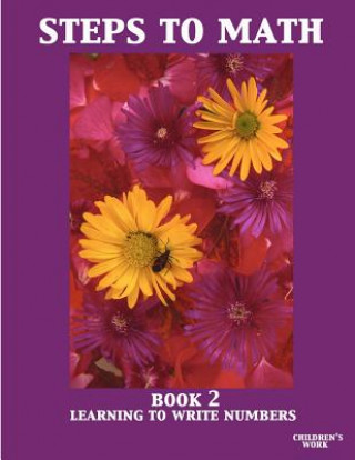 Steps To Math Book 2: Learning To Write Numbers
