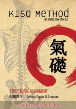 Kiso Method(TM) Structural Alignment Manual II For Non-Chiropractic Practitioners: Cervical Spine & Cranium