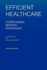 Efficient Healthcare Overcoming Broken Paradigms: A Manifesto by David Chambers