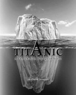 Titanic: A Centenarian Voyage in Verse