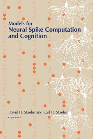 Models for Neural Spike Computation and Cognition