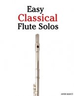 Easy Classical Flute Solos: Featuring Music of Bach, Beethoven, Wagner, Handel and Other Composers