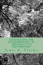 Extenuating The Extraordinary/ By Applying It To The Ordinary