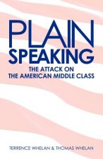 Plain Speaking: The Attack on the American Middle Class