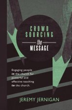 Crowdsourcing the Message: Engaging people in the church for powerful and effective teaching to the church.