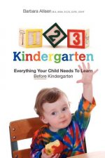 123 Kindergarten: Everything Your Child Needs To Learn Before Kindergarten