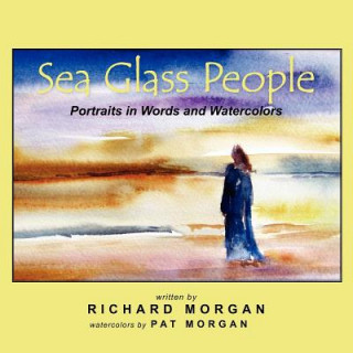 Sea Glass People: Portraits in Words and Watercolors