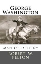 George Washington Man of Destiny