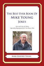The Best Ever Book of Mike Young Jokes: Lots and Lots of Jokes Specially Repurposed for You-Know-Who