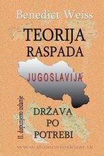 Teorija Raspada, Jugoslavija - Drzava Po Potrebi