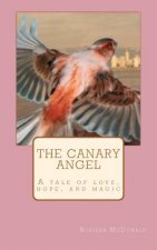 The Canary Angel: A tale of love, hope, & magic