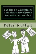 I want to complain: an alternative guide to customer service
