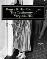 Bugsy & His Flamingo: The Testimony of Virginia Hill