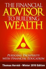 The Financial Advisor to Building Wealth - Winter 2010 Edition: Pursuing Prosperity with Financial Education