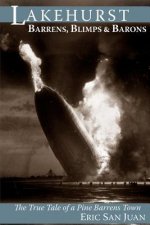 Lakehurst: Barrens, Blimps & Barons: The True Tale of a Pine Barrens Town