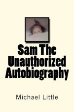 Sam The Unauthorized Autobiography