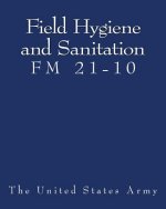Field Hygiene and Sanitation (FM 21-10)