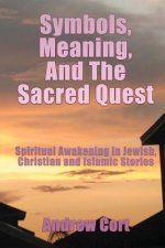 Symbols, Meaning, and The Sacred Quest: Spiritual Awakening in Jewish, Christian and Islamic Stories