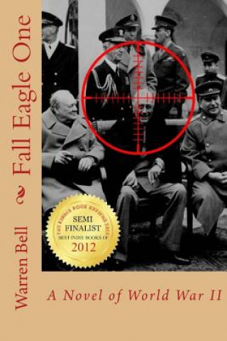 Fall Eagle One: A Novel of World War II