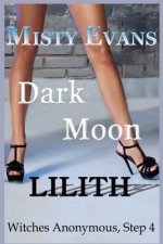 Dark Moon Lilith: Witches Anonymous, Step 4