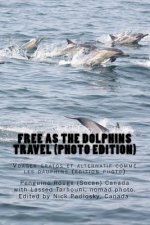 Free as the dolphins travel (photo edition): Voyager gratos et alternatif comme les dauphins (édition photo)