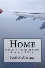 Home: Stories & Poems of Cows, Rivers, and Folk