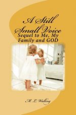 A Still Small Voice: Sequel to Me, My Family and GOD