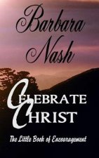 Celebrate Christ: The Little Book of Encouragement
